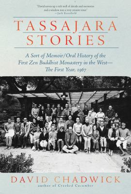 Tassajara stories : a sort of memoir/oral history of the first Zen Buddhist monastery in the West : the first year, 1967  cover image cdn