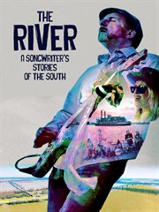 The River: A Songwriter's Stories of the South : A Songwriter's Stories of the South cover image cdn