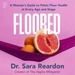 Floored : A Woman's Guide to Pelvic Floor Health at Every Age and Stage cover image cdn