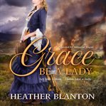 Grace Be a Lady : Love and War in Johnson County cover image cdn