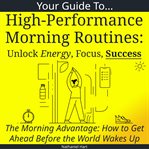 Your Guide to High-Performance Morning Routines: Unlock Energy, Focus, Success cover image cdn