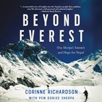 Beyond Everest : One Sherpa's Summit and Hope for Nepal cover image cdn