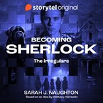 Becoming Sherlock - the Irregulars cover image cdn