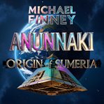 Anunnaki: Origin of Sumeria cover image cdn
