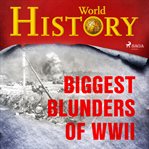 Biggest Blunders of Wwii cover image cdn