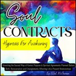 Soul Contracts Hypnosis for Awakening : Unveiling the Sacred Map of Karmic Purpose & Spiritual Agreements Planned Before Birth, Reincarnatio cover image cdn