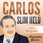Carlos Slim Helú: Una Biografía cover image cdn