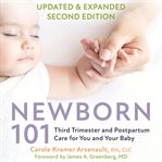 Newborn 101 : Third Trimester and Postpartum Care for You and Your Baby―Secrets From Expert Baby Nurses cover image cdn