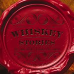 Whiskey Stories : The True Spirit Behind the Labels cover image cdn