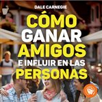 Cómo Ganar Amigos E Influir Sobre Las Personas cover image cdn