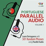 Portuguese Parallel Audio - Learn Portuguese with 501 Random Phrases using Parallel Audio - Volum... : Learn Portuguese With 501 Random Phrases Using Parallel Audio cover image cdn