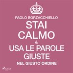 Stai calmo e USA le parole giuste nel giusto ordine cover image cdn