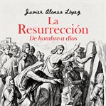La resurrección cover image cdn