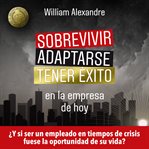 Sobrevivir, adaptarse y tener éxito en la empresa de hoy cover image cdn