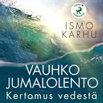 Vauhko Jumalolento - Kertomus Vedestä cover image cdn