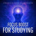 Focus Boost for Studying - Alpha Waves to Sharpen Your Concentration cover image cdn