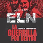 La Guerrilla Por Dentro. Eln cover image cdn