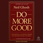 Do More Good : Inspiring Lessons From Extraordinary People cover image cdn