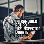 El Intranquilo Retiro Del Inspector Duarte cover image cdn
