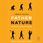 Father Nature : The Science of Paternal Potential cover image cdn
