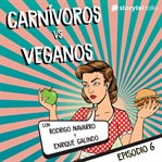 Carnívoros vs veganos - S01E06 cover image cdn