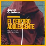 El Cerebro Adolescente. Una Mente En Construcción cover image cdn