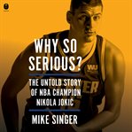 Why So Serious? : The Untold Story of NBA Champion Nikola Jokic cover image cdn