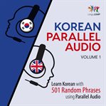 Korean Parallel Audio - Learn Korean With 501 Random Phrases Using Parallel Audio - Volume 1 cover image cdn