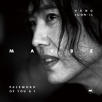 Yang Joon-Il Maybe: Password of You and I (Korean-English) cover image cdn