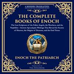 The Complete Books of Enoch - the Lost Scriptures of the Fallen Angels, the Watchers, and the Nep cover image cdn