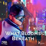 What Blooms Beneath cover image cdn
