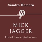 Mick Jagger. El Rock Suena: Piedras Trae cover image cdn