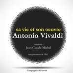 Antonio Vivaldi: Sa Vie Et Son Oeuvre : Les Classiques Du Théâtre cover image cdn