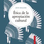 Ética de la apropiación cultural cover image cdn