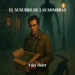 El Susurro De Las Sombras : Cuando Escuchas El Susurro... Ya Es Demasiado Tarde cover image cdn