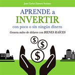 Aprende a invertir, con poco o sin ningún dinero cover image cdn