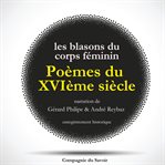 Poèmes du xvième siècle: Les blasons du corps féminin cover image cdn