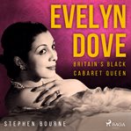 Evelyn Dove: Britain's Black Cabaret Queen cover image cdn