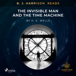 B. J. Harrison Reads the Invisible Man and the Time Machine cover image cdn
