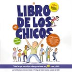 El Libro De Los Chicos : Todo lo que necesitas saber para tener un ¡tú! sano y feliz cover image cdn