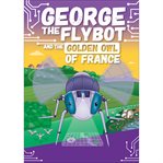 George the Flybot and the Golden Owl of France cover image cdn