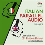 Italian Parallel Audio - Learn Italian with 501 Random Phrases using Parallel Audio - Volume 1 (L cover image cdn