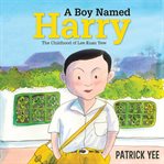 A Boy Named Harry: The Childhood of Lee Kuan Yew cover image cdn
