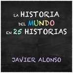 La historia del mundo en 25 historias cover image cdn