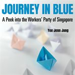 Journey in Blue: A Peek into the Workers' Party of Singapore cover image cdn