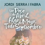 Un Poco De Abril, Algo De Mayo, Todo Septiembre cover image cdn