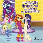 Equestria girls - twilight sparkles skimrande pyjamasparty cover image cdn