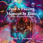 Just a Passing Moment in Time : A Journey of Life and Death in Haiku cover image cdn