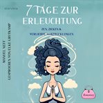 7 Tage Zur Erleuchtung - Zen, Zicken & Verliebte Verzwicklungen cover image cdn
