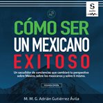 Cómo Ser Un Mexicano Exitoso cover image cdn